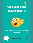 Would You Rather?: Game Book For Teens: The End Justify The Means Cover Image
