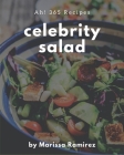 Ah! 365 Celebrity Salad Recipes: The Celebrity Salad Cookbook for All Things Sweet and Wonderful! By Marissa Ramirez Cover Image