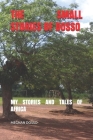 The Small Stories of Dosso: My Stories and Tales of Africa Cover Image