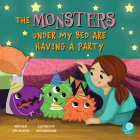 The Monsters Under My Bed Are Having a Party By Amy Culliford, Anita Barghigiani, Anita Barghigiani (Illustrator) Cover Image