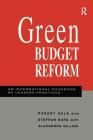 Green Budget Reform: An International Casebook of Leading Practices By Robert Gale (Editor), Stephan Barg (Editor) Cover Image