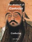 The Analects of Confucius By Confucius, Arthur Waley (Translator) Cover Image