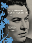 The Essential Muriel Rukeyser: Poems By Muriel Rukeyser, Natasha Trethewey (Foreword by) Cover Image