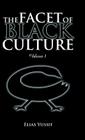 The Facet of Black Culture: Volume 1 By Elias Yussif Cover Image
