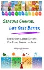 Seasons Change, Life Gets Better By Abby Leigh Hunter Cover Image