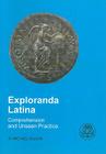 Exploranda Latina: Latin Comprehension and Unseen Practice By Michael Wilson, W. Michael Wilson Cover Image