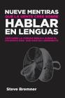 Nueve Mentiras Que La Gente Cree Sobre Hablar En Lenguas By Steve Bremner, Victoria Jones (Translator) Cover Image