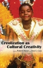 Creolization as Cultural Creativity By Robert Baron (Editor), Ana C. Cara (Editor) Cover Image