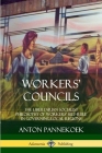 Workers' Councils: The Libertarian Socialist Philosophy of Workers' Self-Rule in Governing Local Regions By Anton Pannekoek Cover Image