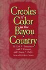 Creoles of Color in the Bayou Country By Carl a. Brasseaux, Claude F. Oubre (With), Keith P. Fontenot (With) Cover Image