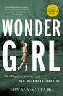 Wonder Girl: The Magnificent Sporting Life of Babe Didrikson Zaharias By Don Van Natta, Jr. Cover Image