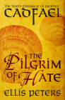 The Pilgrim of Hate (Chronicles of Brother Cadfael #10) By Ellis Peters Cover Image
