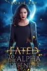 Fated To The Alpha Defender: An Opposites Attract Shifter Romance By Roxie Ray Cover Image