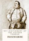 1811 Dictionary of the Vulgar Tongue By Francis Grose Cover Image
