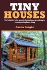 Tiny Houses: The Definitive Build Manual Of A Tiny Home Specializing In Sustainable Tiny House Living By Austin Knight Cover Image