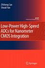 Low-Power High-Speed Adcs for Nanometer CMOS Integration (Analog Circuits and Signal Processing) By Zhiheng Cao, Shouli Yan Cover Image