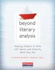 Beyond Literary Analysis: Teaching Students to Write with Passion and Authority about Any Text By Allison Marchetti, Rebekah O'Dell Cover Image