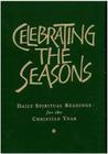 Celebrating the Seasons: Daily Spiritual Readings for the Christian Year By Robert Atwell Cover Image