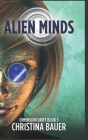 Alien Minds: Alien Romance Meets Science Fiction Adventure By Christina Bauer Cover Image