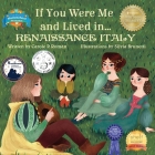 If You Were Me and Lived in... Renaissance Italy: An Introduction to Civilizations Throughout Time (If You Were Me and Lived In...Historical #7) By Carole P. Roman, Kelsea Wierenga (Illustrator) Cover Image