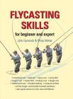 Flycasting Skills: For Beginner and Expert By John Symonds, Philip Maher (With) Cover Image