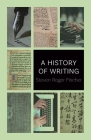 A History of Writing By Steven Roger Fischer Cover Image