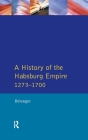 A History of the Habsburg Empire 1273-1700 By Jean Berenger, C. a. Simpson Cover Image