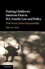 Putting Children's Interests First in Us Family Law and Policy: With Power Comes Responsibility Cover Image