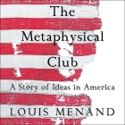 The Metaphysical Club: A Story of Ideas in America By Louis Menand, Paul Heitsch (Read by) Cover Image