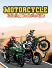 Motorcycle Coloring Book for Kids: Kids Coloring Book Filled with Motorcycles Designs, Cute Gift for Boys and Girls Ages 4-8 Cover Image