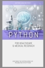 Python for Healthcare & Medical Research: Exploring the Exciting World of Possibilities with Python By Hayden Van Der Post Cover Image