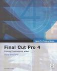 Final Cut Pro 4: Editing Professional Video [With DVD] (Apple Pro Training) By Diana Weynand Cover Image