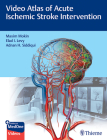 Video Atlas of Acute Ischemic Stroke Intervention Cover Image