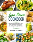 Lean and Green Cookbook: Lean and Green Recipes & Fueling Snack Ideas. The Advanced Cookbook With New Recipes to Make Your Weight Loss Easier. Cover Image
