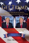 Get Trump No matter who you are in America - You either Get Trump or you want to Get Trump: Confessions, Observations & Solutions from a Deplorable Re By Gus Mollasis Cover Image
