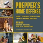 Prepper's Home Defense Lib/E: Security Strategies to Protect Your Family by Any Means Necessary By Matthew Boston (Read by), Jerry Ahern (Foreword by), Jerry Ahern (Contribution by) Cover Image