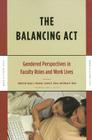 The Balancing Act: Gendered Perspectives in Faculty Roles and Work Lives (Women in Academe) Cover Image