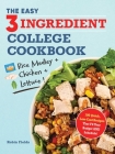 The Easy Three-Ingredient College Cookbook: 100 Quick, Low-Cost Recipes That Fit Your Budget and Schedule By Robin Fields Cover Image