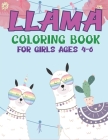 Llama Coloring Book for Girls Ages 4-6: A Fantastic Llama Coloring Activity Book, Great Gift For Girls, Toddlers & Preschoolers Cover Image