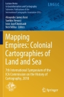 Mapping Empires: Colonial Cartographies of Land and Sea: 7th International Symposium of the Ica Commission on the History of Cartography, 2018 By Alexander James Kent (Editor), Soetkin Vervust (Editor), Imre Josef Demhardt (Editor) Cover Image
