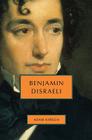 Benjamin Disraeli By Adam Kirsch Cover Image