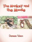 The Monkey and the Mouse By Dareese Tolson Cover Image