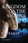 Kingdom of the Shades By C. P. Lesley Cover Image