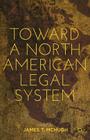 Toward a North American Legal System By J. McHugh (Editor) Cover Image