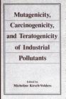 Mutagenicity, Carcinogenicity, and Teratogenicity of Industrial Pollutants Cover Image