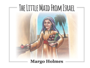 The Little Maid from Israel By Margo Holmes Cover Image