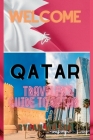 Welcome to Qatar: Traveler's Guide to Qatar By Rylan Wilson Cover Image