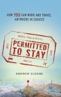Permitted To Stay: How YOU can Work and Travel Anywhere in 2024/25 Cover Image