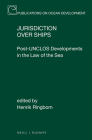 Jurisdiction Over Ships: Post-Unclos Developments in the Law of the Sea (Publications on Ocean Development #80) Cover Image
