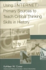 Using Internet Primary Sources to Teach Critical Thinking Skills in History (Greenwood Professional Guides in School Librarianship) Cover Image